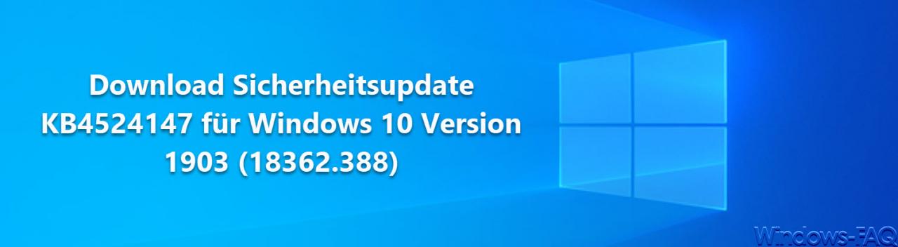 Download security update KB4524147 for Windows 10 version 1903 (18362.388)