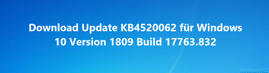 Download update KB4520062 for Windows 10 Version 1809 Build 17763.832