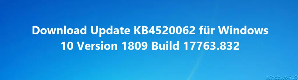 Download update KB4520062 for Windows 10 Version 1809 Build 17763.832