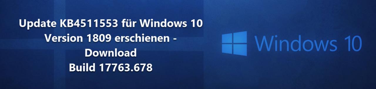 Update KB4511553 for Windows 10 version 1809 released - download build 17763.678