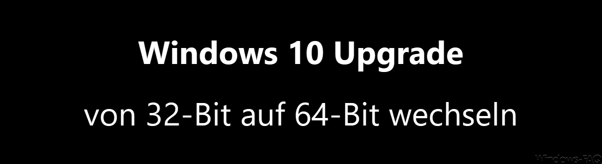Switch Windows 10 upgrade from 32-bit to 64-bit
