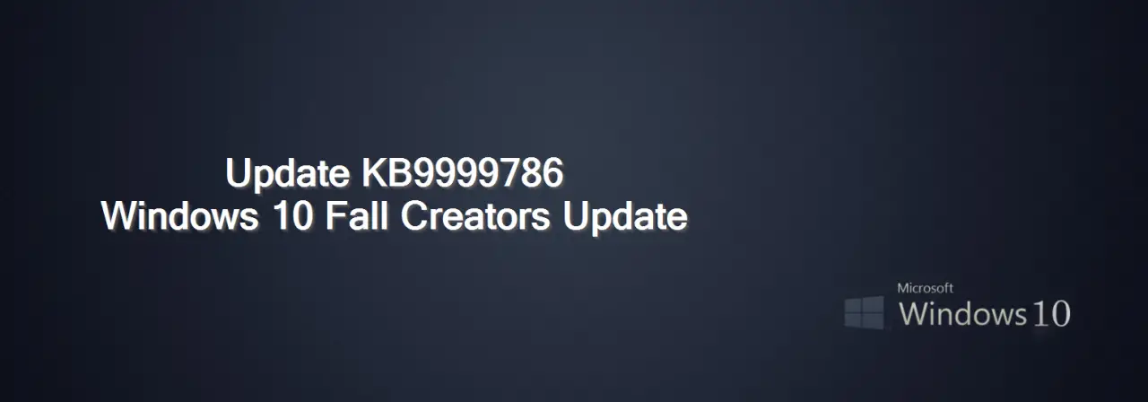 KB9999786 Windows 10 Fall Creators Update