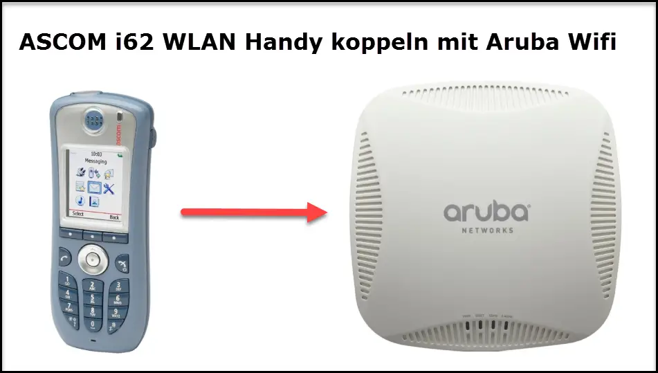 Pair the ASCOM i62 WLAN cell phone with Aruba Wifi