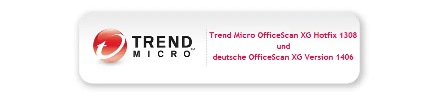 trend-micro-officescan-xg-hotfix-1308-and-german-officescan-xg-version-1406