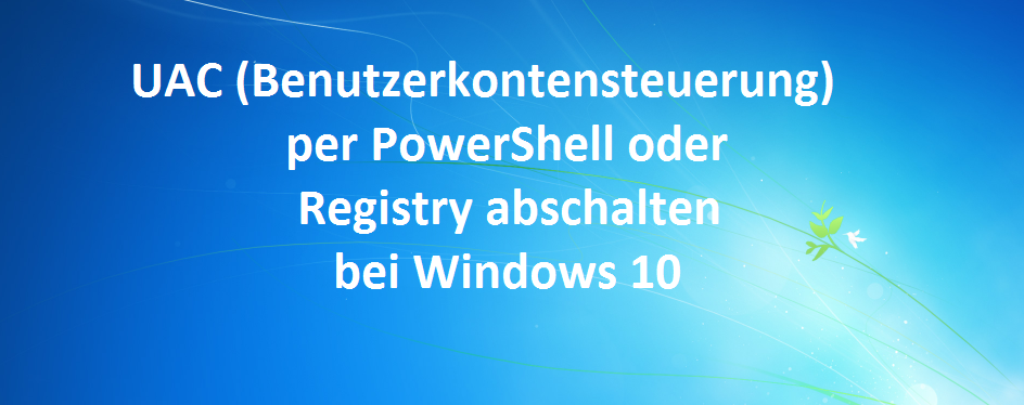 uac-user-account-control-via-powershell-or-registry-shutdown-at-windows-10