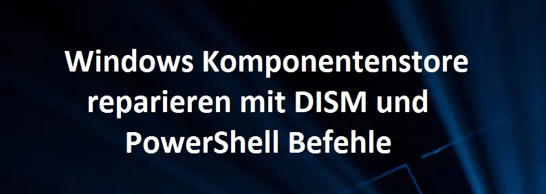 repair-windows-component-store-with-dism-and-powershell-commands