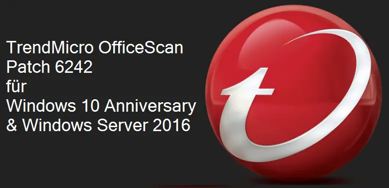 TrendMicro OfficeScan Patch 6242 for Windows 10 Anniversary & Windows Server 2016