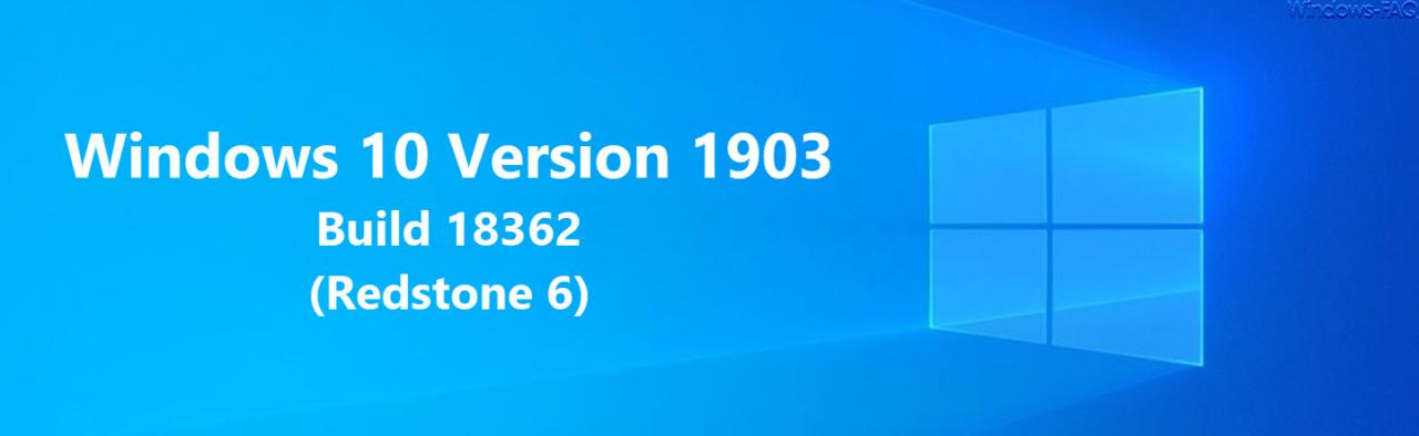 Windows 10 version 1903 build 18362 Redstone 6